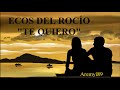 Video thumbnail of "Ecos del rocío te quiero letra"