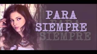 Video thumbnail of "Paty Cantu - Para Siempre (Letra)"