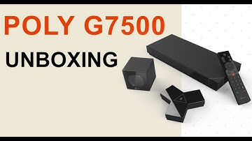 Unboxing Poly G7500
