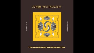 ONE OK ROCK - The Beginning (Bass Bossted )