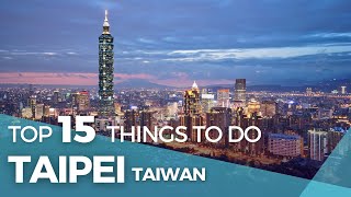 Taiwan Travel: Top 15 Things To Do in Taipei Taiwan