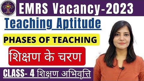 EMRS Vacancy 2023||Phases Of Teaching|| Phases Of Teaching ||Stages Of Teaching Teaching Aptitude...