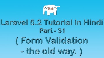 Laravel 5 Tutorial for Beginners in Hindi ( Form Validation - the old way ) | Part-31