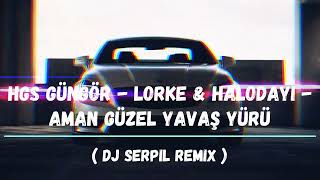 HGS Güngör - Lorke & Halodayı - Aman Güzel Yavaş Yürü ( Dj Serpil Remix ) #tiktok