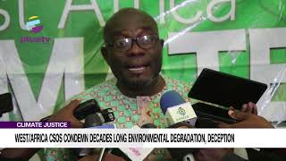 Climate Justice: West\/Africa Csos Condemn Decades Long Environmental Degradation, Deception