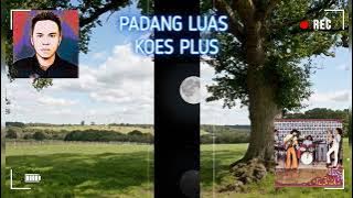 KASIH MESRA , PADANG LUAS , SAAT KUPULANG SENDIRI ( KOES PLUS ) NO KOES