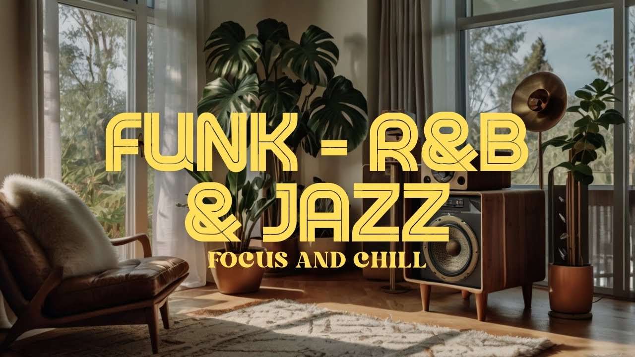 R&B Jazz and Funk Grooves | Chill Beats & Good Vibes for Your Soul R&B Jazz and Funk Grooves | Chill Beats & Good Vibes for Your Soul