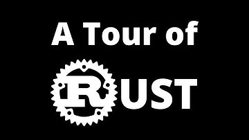 A Tour of Rust