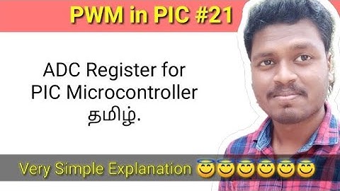 #21 ADC Register in PIC Microcontroller தமிழ்.