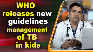 WHO releases new guidelines management of  TB in kids