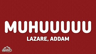 Lazare, ADDAM - Muhuuuuu (Lyrics)