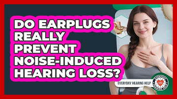 Do Earplugs Really Prevent Noise-Induced Hearing Loss?