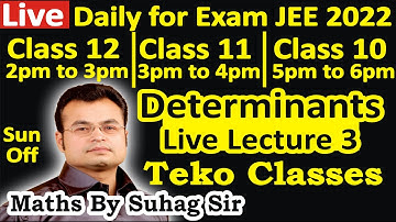 Actual Live Lec 3 Determinants Tue Thu Sat 2 pm to 4 pm Algebra Class 12 2021-22 Exam IIT JEE 2022