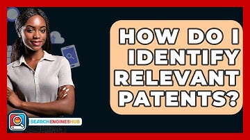 How Do I Identify Relevant Patents? - SearchEnginesHub.com
