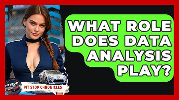 What Role Does Data Analysis Play? - Pit Stop Chronicles