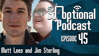 The Co-Optional Podcast Ep. 45 Ft. Jim Sterling and Matt Lees