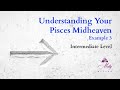 Pisces Midheaven 3 / Intermediate level / Understanding Your Astrology Chart