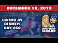 Day 350 living at disney world  our year with the ears  december 16 2019