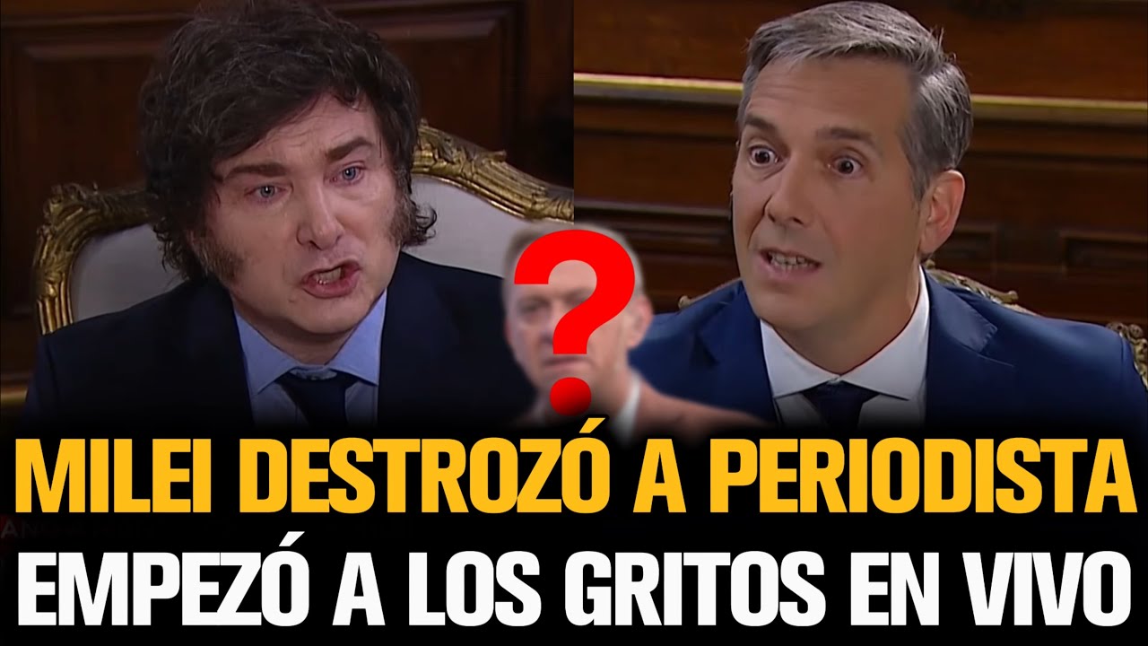 MILEI DESTROZÓ A PERIODISTA Y EMPEZÓ A LOS GRITOS EN VIVO - YouTube