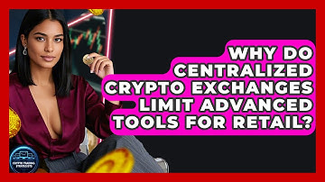 Why Do Centralized Crypto Exchanges Limit Advanced Tools For Retail? - Crypto Trading Strategists