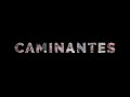 CAMINANTES - Documental