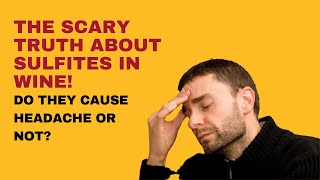 The Scary Truth About Sulfites In Wine Do They Cause Headache Or Not?
