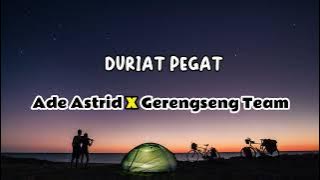 DURIAT PEGAT ADE ASTRID X GERENGSENG ( Video Lirik)