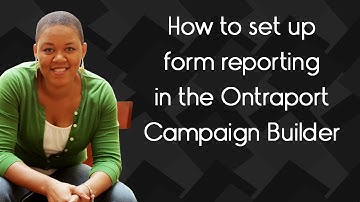 How to set up form reporting in the Ontraport Campaign Builder
