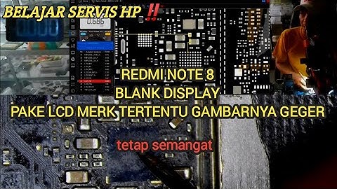 PERBAIKAN REDMI NOTE 8 BLANK DISPLAY ‼️ TAMPIL GAMBARNYA GEGER