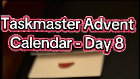 Taskmaster Advent Calendar - Day 8