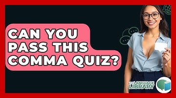 Can You Pass This Comma Quiz? - The Language Library