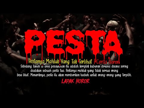 PESTA - Pestanya Mahluk Yang Tak Terlihat | Cerita Horor #117