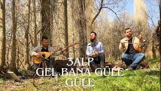 3ALP - GEL BANA GÜLE GÜLE Resimi