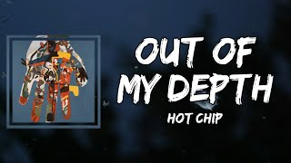 Hot Chip - Out Of My Depth (Lyrics)