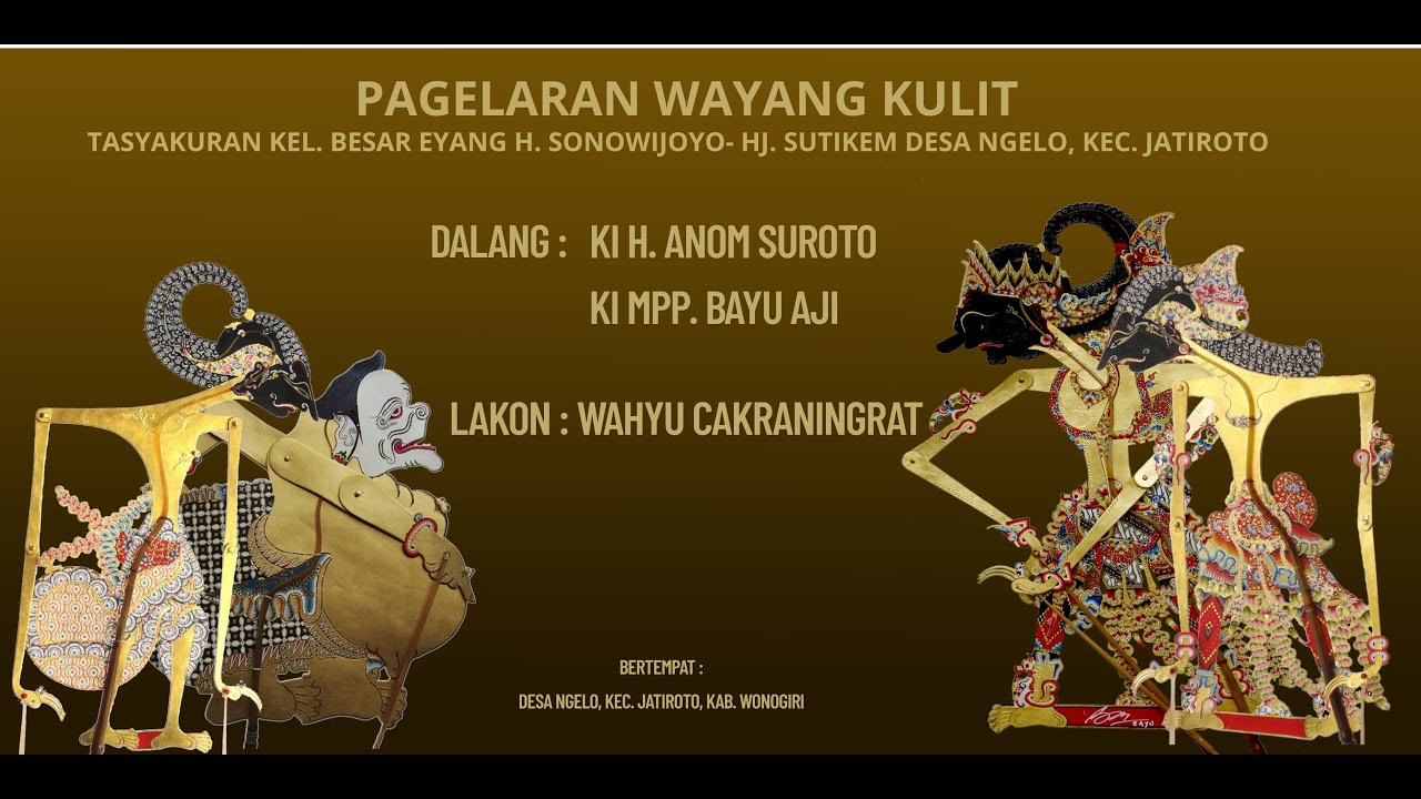 WAYANG KULIT TASYAKURAN KEL. BESAR EYANG H. SONOWIJOYO DAN HJ. SUTIKEM DESA NGELO, KEC. JATIROTO