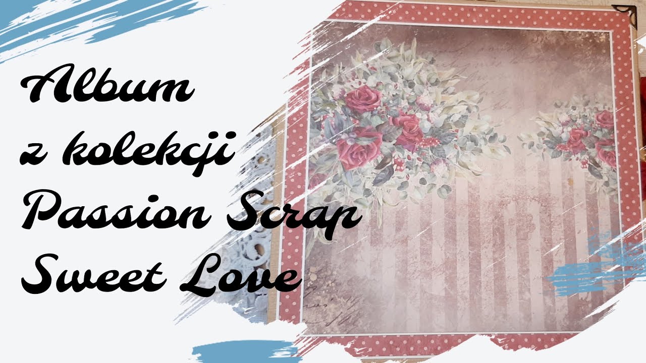 Album na zdjęcia, scrapbooking. Passion Scrap, Sweet Love