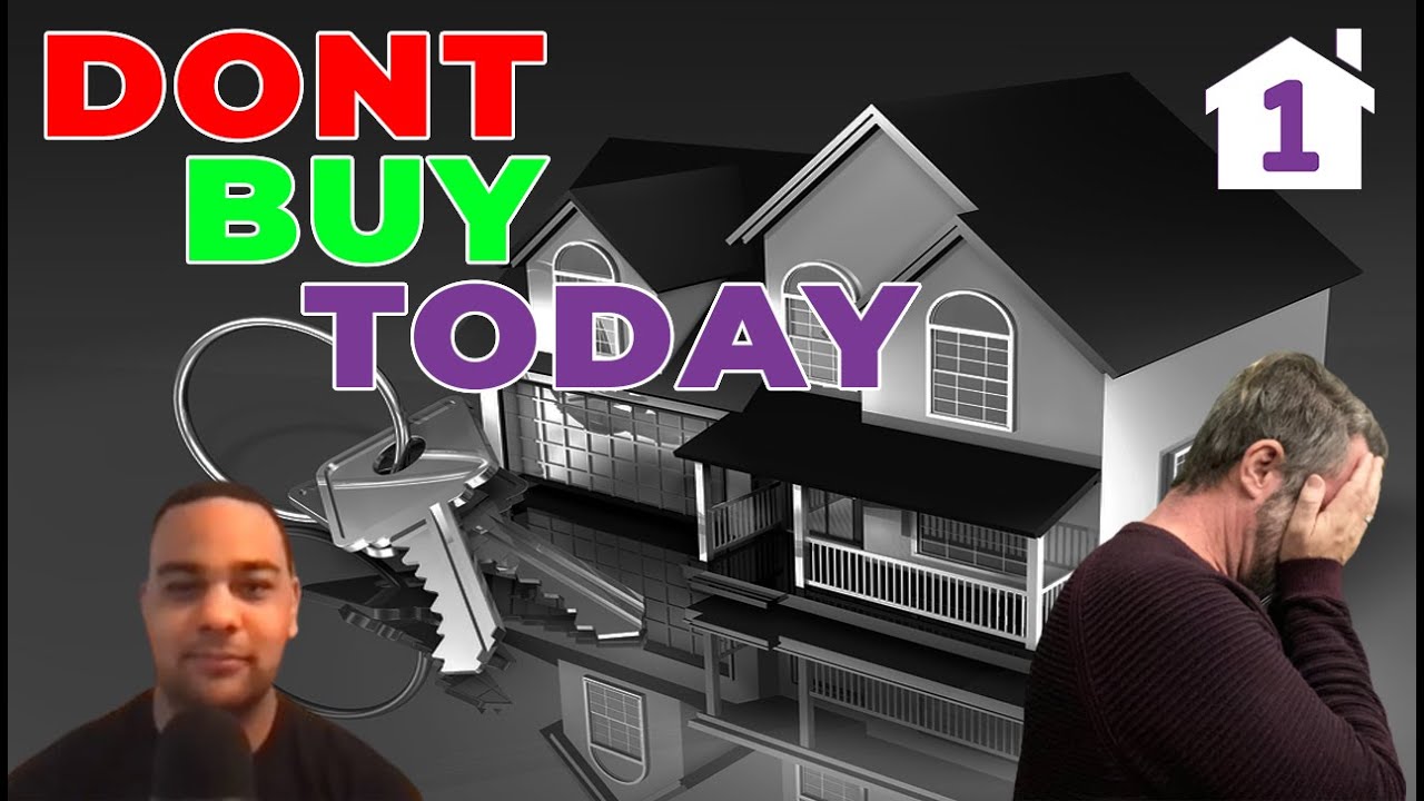 FIRST TIME HOME BUYERS DO NOT BUY A HOME TODAY. - YouTube