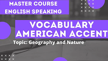 English Speaking Lessons:  Geography and Nature Vocabulary | American Accent