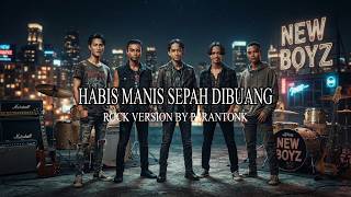 New Boyz - Habis Manis Sepah Dibuang (Cover Rock)
