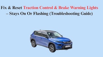 Fix & Reset Traction Control & Brake Warning Lights – Stays On Or Flashing (Troubleshooting Guide)