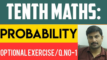 Tenth class maths: PROBABILITY:OPTIONAL EXERCISE/Q.No-1