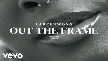 Larrenwong - Out The Frame