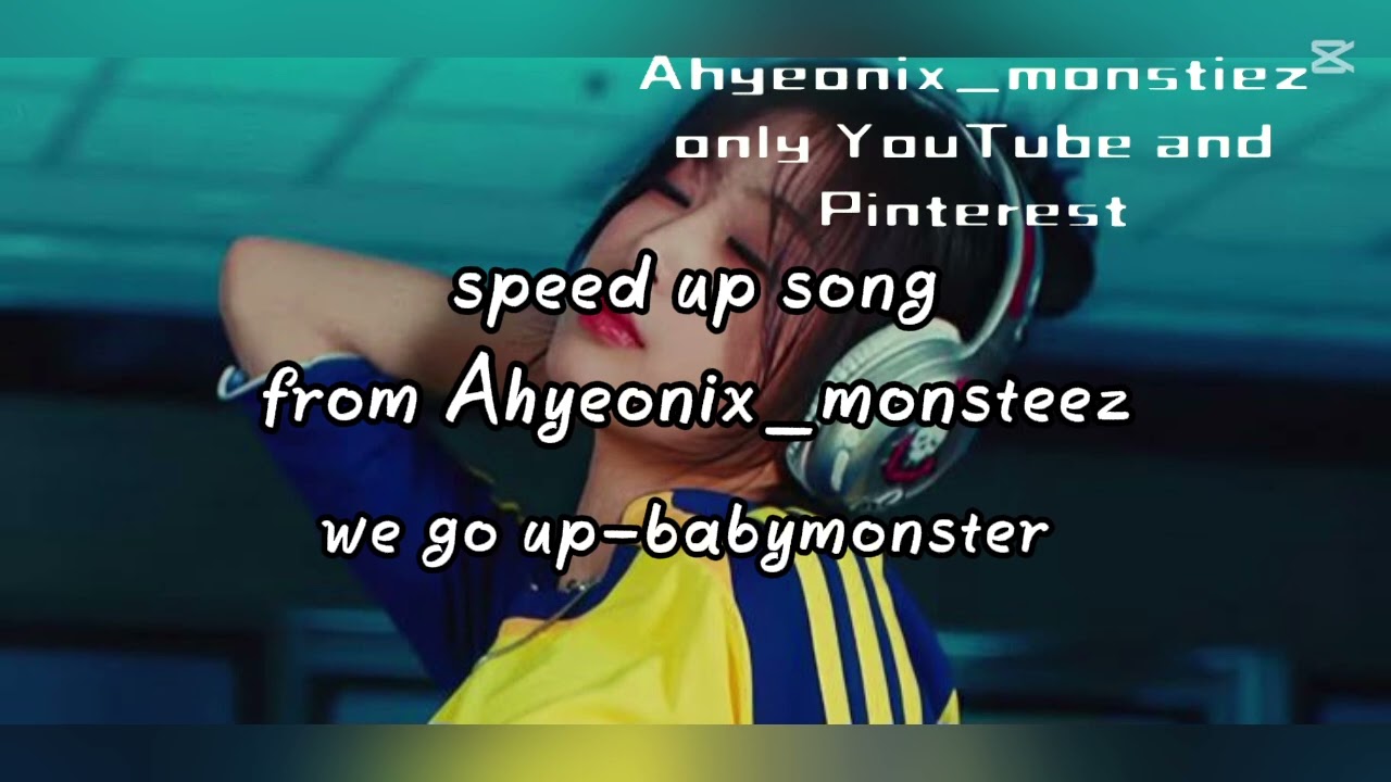 speed up babymonster we go up 