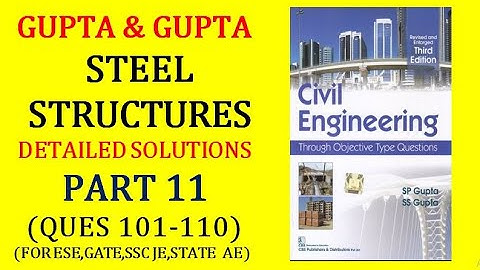 GUPTA&GUPTA Design of  Steel Structures||Detailed Explanation|Q101-110|ESE|GATE|SSCJE|PSC AE|Part-11