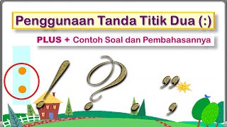 Penggunaan Tanda Titik Dua Contoh Soal dan Pembahasannya Penggunaan Tanda Titik Dua Contoh Soal dan Pembahasannya