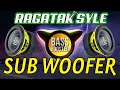 SUB WOOFER RAGATAK STYLE BASS BOOSTED NEW TREND DJ SPEAKER ✅ Mp3 Song