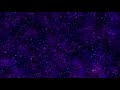 ✔60 00Min  ♥Blue Purple Nebula Star Field Travel♥ HD Longest Motion Background AA VFX PLAij3pKzjg