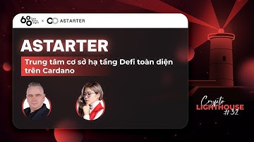 CRYPTO LIGHTHOUSE #32: Astarter - Trung tâm cơ sở hạ tầng Defi toàn diện trên Cardano