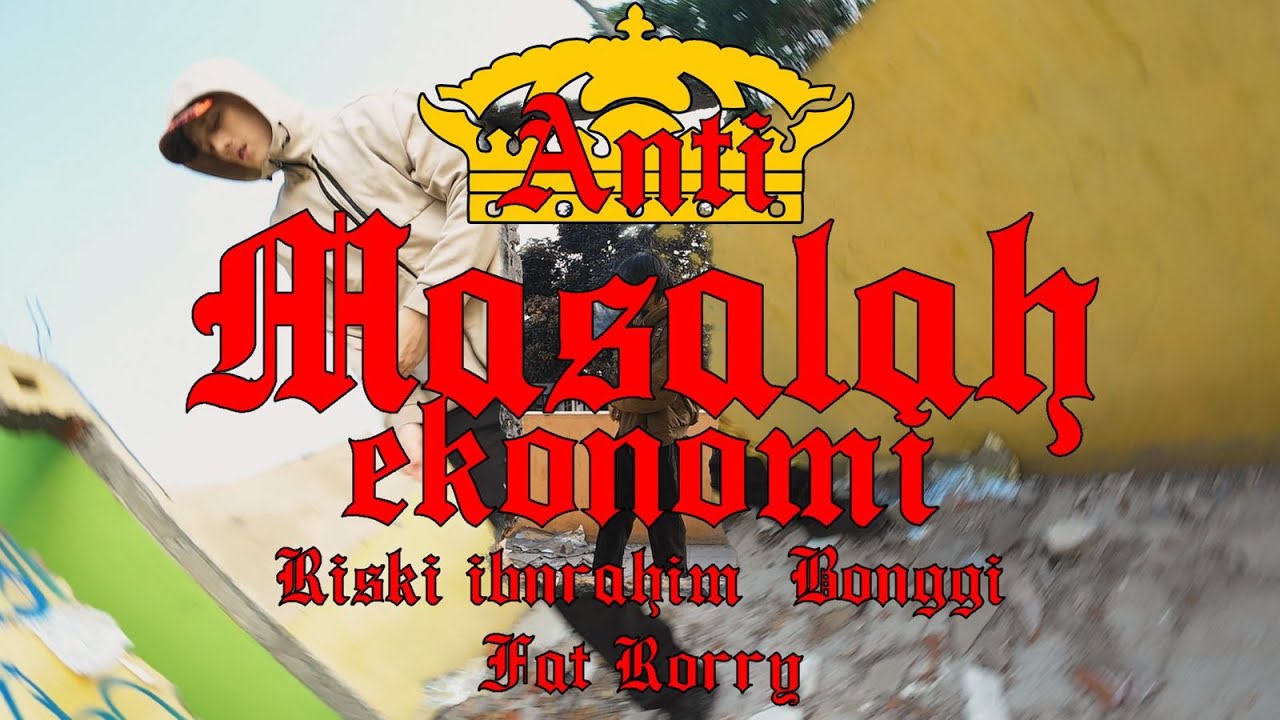 RISKI INRAHIM, BONGGI, FAT RORRY - ANTI MASALAH EKONOMI (MV) - YouTube