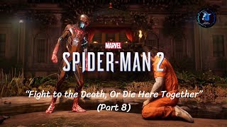 Marvel's Spider-Man 2: "Fight to the Death, Or Die Here Together" (Part 8)